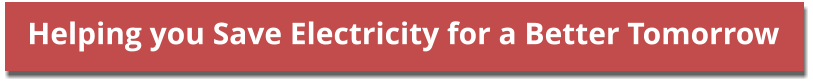 Helping you Save Electricity for a Better Tomorrow